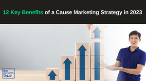 12 Key Benefits of a Cause Marketing Strategy in 2023