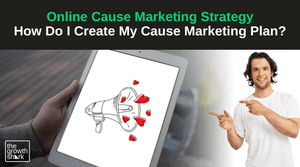 Online Cause Marketing Strategy - How Do I Create My Cause Marketing Plan?